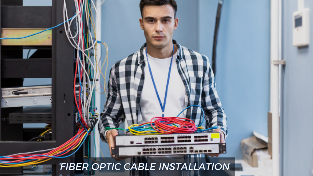 FIBER OPTIC CABLE INSTALLATION